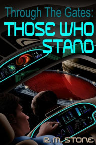 Title: Through the Gates: Those Who Stand, Author: Randy M Stone