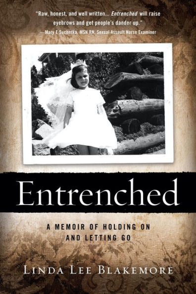 Entrenched: A Memoir of Holding on and Letting Go