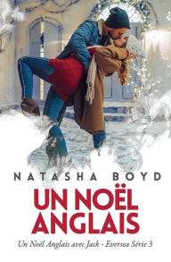 Title: UN NOËL ANGLAIS: Un Noël Anglais avec Jack: Eversea Série 3, Author: Natasha Boyd