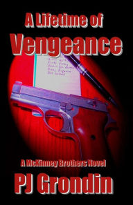 Title: A Lifetime of Vengeance: A McKinney Brothers Novel, Author: PJ Grondin