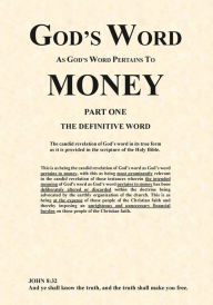 Title: God's Word As God's Word Pertains To Money - Part One - The Definitive Word: Part One - The Definitive Word, Author: Jeffrey Turner