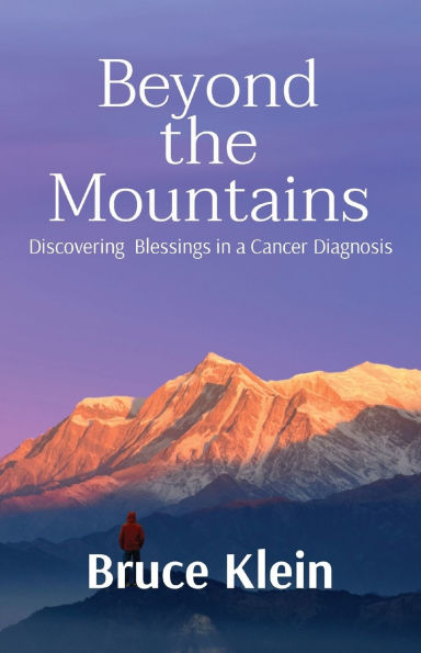 Beyond the Mountains: Discovering Blessings a Cancer Diagnosis
