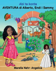 Title: Abi ta konta AVENTURA di Alberto, Endi i Sammy, Author: Marella Nahr- Angelica