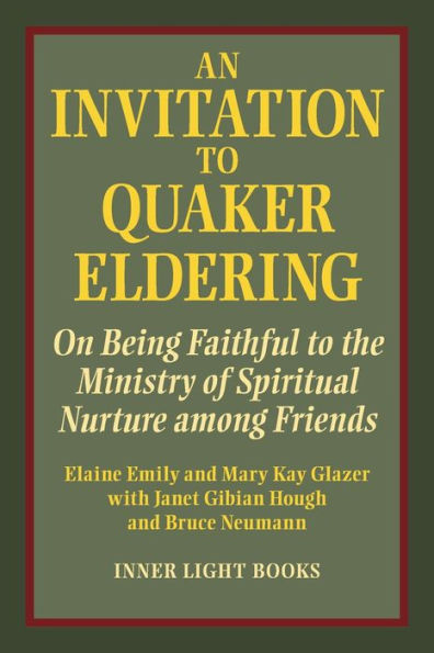 An Invitation to Quaker Eldering: On Being Faithful the Ministry of Spiritual Nurture among Friends
