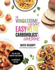 Ebooks download for free The Wholesome Yum Easy Keto Carboholics' Cookbook: 100 Low Carb Comfort Food Recipes. 10 Ingredients Or Less. 9781737013105 in English by Maya Krampf MOBI