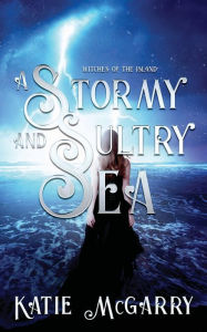 Free pdf downloads of books A Stormy and Sultry Sea: Witches of the Island