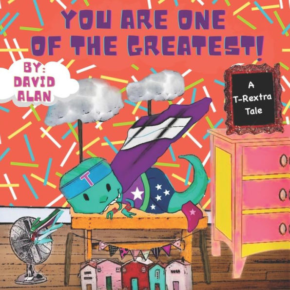 You Are One of The Greatest!: A T-Rextra Tale
