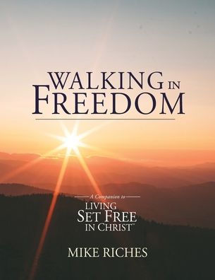 Walking in Freedom: A Companion to Living Set Free in Christ