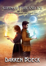 Title: Gifts of Fire and Ice: Book One: The FireNight Prophecies, Author: Darren Boeck