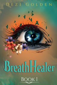Title: BreathHealer Book I, Author: Dezi Golden