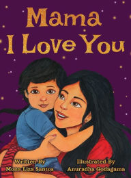 Title: Mama I Love You, Author: Mona Liza Santos