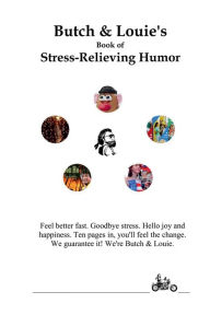 Title: Butch & Louie's Book of Stress-Relieving Humor: Feel Better Fast, Author: Butch And Louie