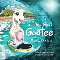 Title: The Surfing Goat Goatee: Featuring Pismo the Kid, Author: Dana McGregor