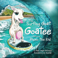 Title: The Surfing Goat Goatee: Featuring Pismo the Kid, Author: Dana McGregor