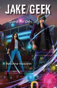 Title: Jake/Geek: Quest for Oshi, Author: Reonne Haslett