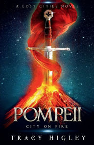 Title: Pompeii: City on Fire:, Author: Tracy Higley