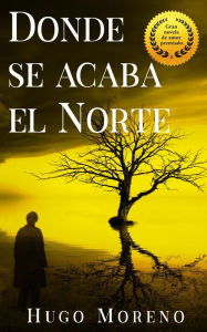 Title: Donde se acaba el Norte, Author: Hugo Moreno