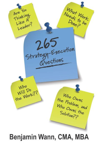 265 Strategy-Execution Questions: 265 Strategy-Execution Questions to assess your organization, function, team, and self