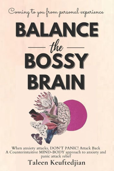 Balance the Bossy Brain: A Personal Experience Guide on Overcoming Anxiety by Finding and Fixing the Root Cause with a Focus on the Brain Body and Spirit as a Whole