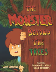 Title: THE MONSTER BEYOND THE TREES, Author: Letty Belmares