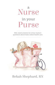 Title: A Nurse in Your Purse, Author: Bekah Shephard