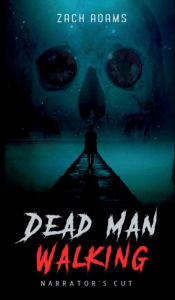 Title: Dead Man Walking: Narrator's Cut, Author: Zach Adams