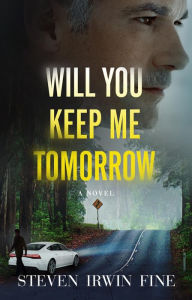 Title: Will You Keep Me Tomorrow, Author: Steven Fine