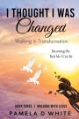 I Thought I was Changed: Walking in Transformation