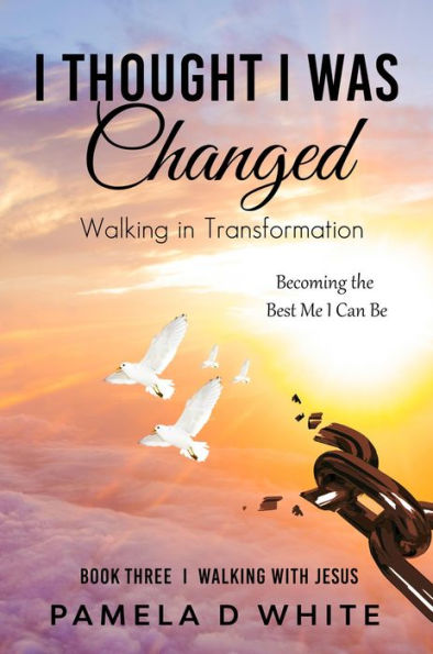 I Thought I was Changed: Walking in Transformation