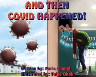 Title: And Then COVID Happened!, Author: Paris Chanel
