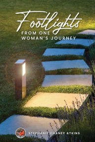 Title: Footlights from One Woman's Journey, Author: Stephanie Chaney Atkins