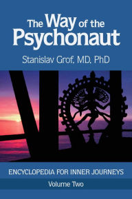 Title: The Way of the Psychonaut Vol. 2: Encyclopedia for Inner Journeys, Author: Stanislav Grof M.D.