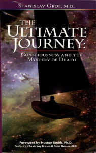 Title: The Ultimate Journey (2nd Edition): Consciousness and the Mystery of Death, Author: Stanislav Grof M.D.