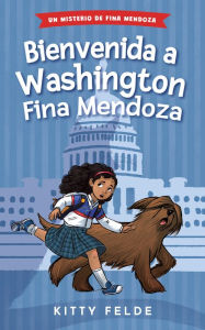 Title: Bienvenida a Washington Fina Mendoza, Author: Kitty Felde