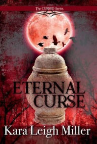 Title: Eternal Curse: A Teen Vampire Romance, Author: Kara Leigh Miller