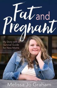 Title: Fat and Pregnant, Author: Melissa McCullen