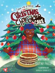 Title: Save Me a Piece of Christmas Chocolate Cake, Author: Destiny Phillip