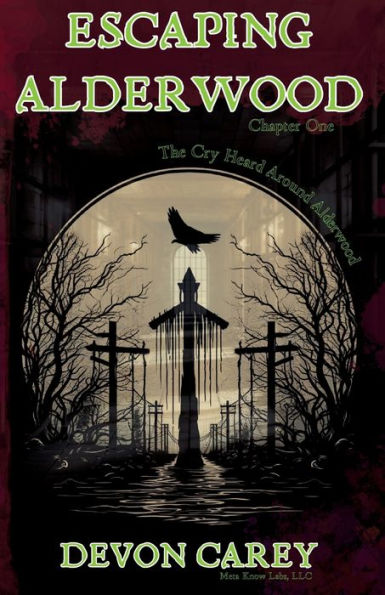Escaping Alderwood: Chapter One: The Cry Heard Around Alderwood
