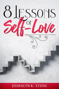 Title: 8 Lessons of Self-Love, Author: Joshalyn K Stone