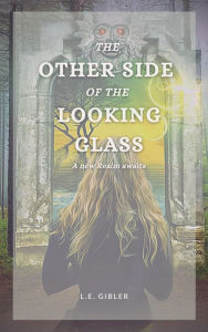 Title: The Other Side of the Looking Glass, Author: L.E. Gibler