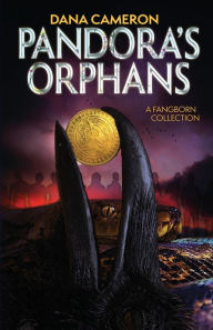 Title: Pandora's Orphans: A Fangborn Collection, Author: Dana Cameron