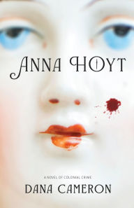 Anna Hoyt: A Novel of Colonial Crime