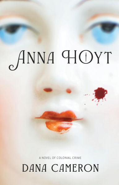 Anna Hoyt: A Novel of Colonial Crime