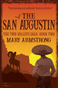 Title: The San Augustin: The Two Valleys Saga: Book Two, Author: Mary Armstrong