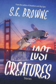 Online ebooks free downloadLost Creatures: Stories byS. G. Browne