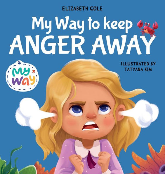 My Way to Keep Anger Away: Children's Book about Anger Management and Kids Big Emotions (Preschool Feelings Book)