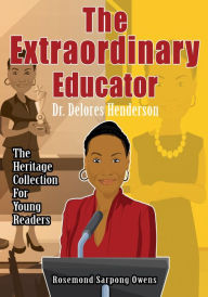 Title: The Extraordinary Educator: Dr. Delores Henderson, Author: Rosemond Sarpong Owens