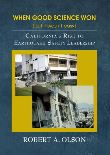 When Good Science Won (but it wasn't easy): California's Rise to Earthquake Safety Leadership