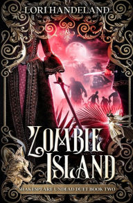 Title: Zombie Island: A Sexy Shakespearean Era Paranormal Mash-up of The Tempest, Author: Lori Handeland