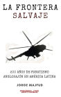 La frontera salvaje: 200 aï¿½os de fanatismo anglosajï¿½n en Amï¿½rica latina